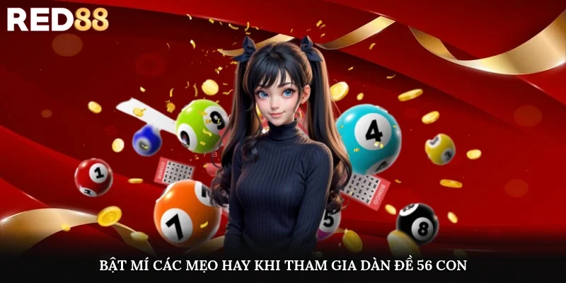 Bật mí các mẹo hay khi tham gia dàn đề 56 con