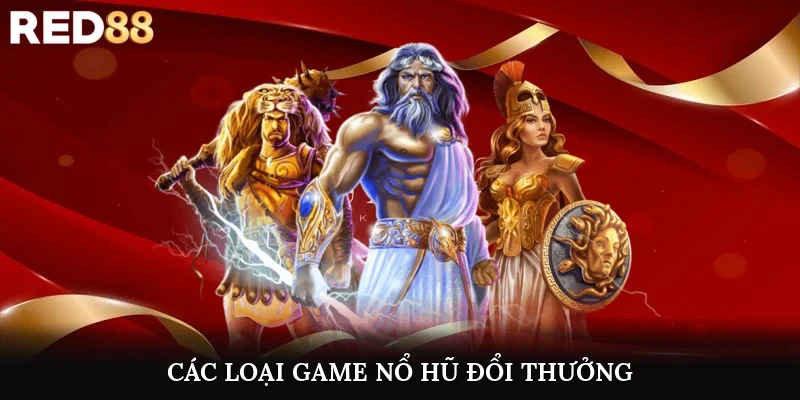 Các loại game nổ hũ đổi thưởng làm mưa làm gió trên thị trường
