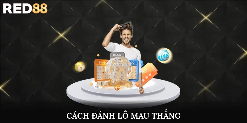 Cách đánh lô mau thắng