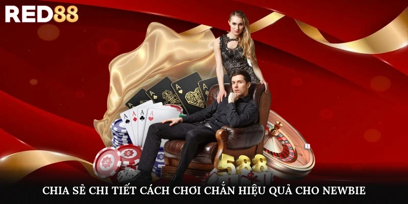 Chia sẻ chi tiết cách chơi chắn hiệu quả cho newbie