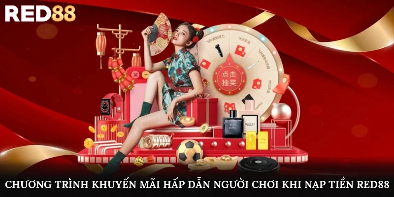 Chương trình khuyến mãi hấp dẫn người chơi khi nạp tiền Red88