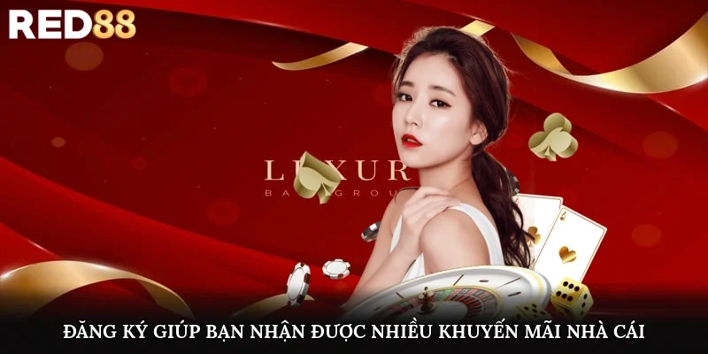 Đăng ký giúp bạn nhận được nhiều khuyến mãi nhà cái