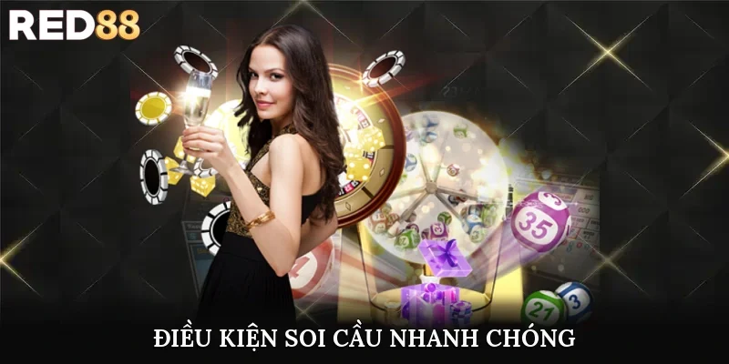 Điều kiện soi cầu nhanh chóng