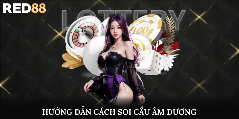 Hướng dẫn soi cầu âm dương
