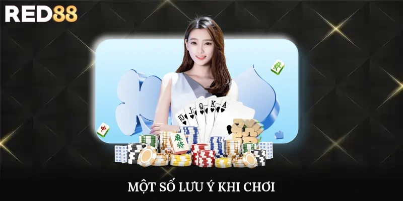 Một số lưu ý khi chơi