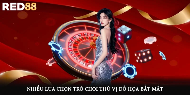Nhiều lựa chọn trò chơi thú vị, đồ họa bắt mắt