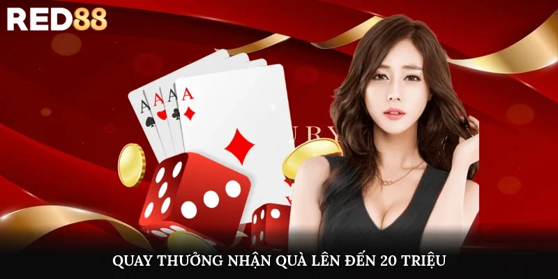 Quay thưởng nhận quà lên đến 20 triệu