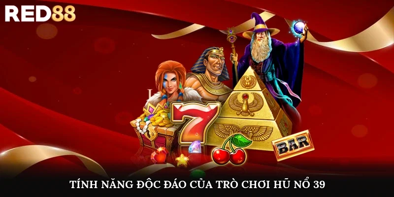Tính năng độc đáo của trò chơi hũ nổ apk