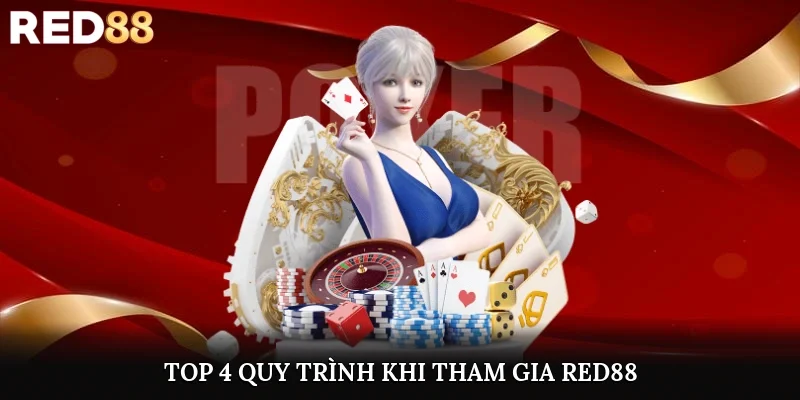 Top 4 quy trình khi tham gia Red88
